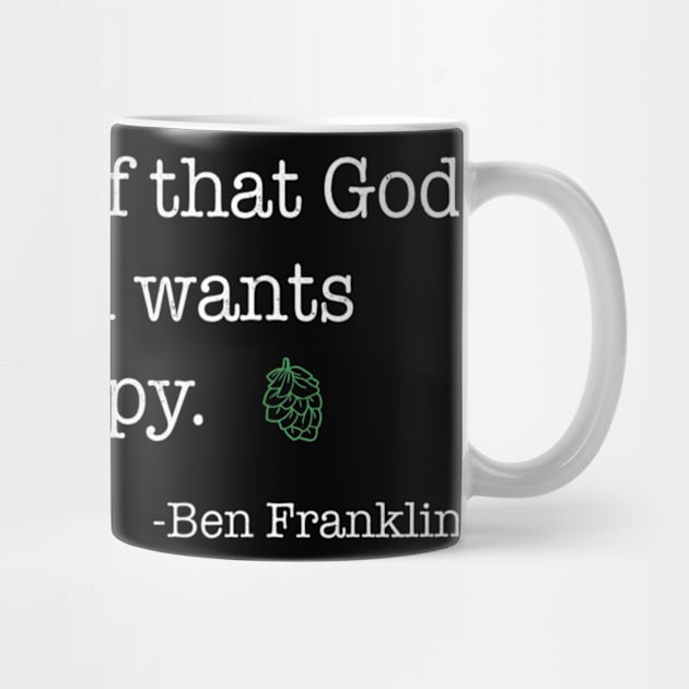 Funny Ben Franklin Beer Shirt, Hilarious Ben Franklin quote by easleyzzi